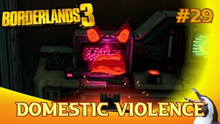 Borderlands 3 - Episode 29 - Domestic Violence