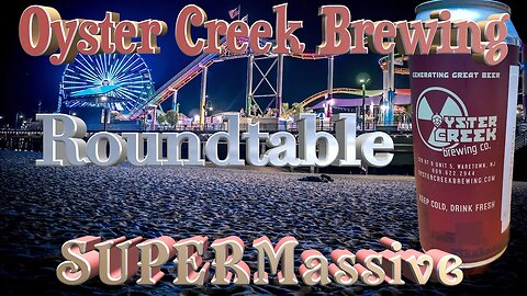 ROUNDTABLE Oyster Creek Supermassive Stout: The Stout That Packs a Punch