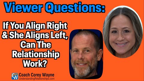 If You Align Right & She Aligns Left, Can The Relationship Work?