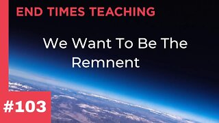 We Want To Be The Remnant