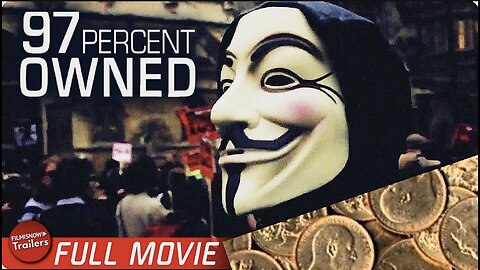 '97% OWNED' MOVIE "OUR MONEY SYSTEM IS THE ROOT OF ALL SOCIAL & FINANCIAL CRISIS IN THE WORLD"