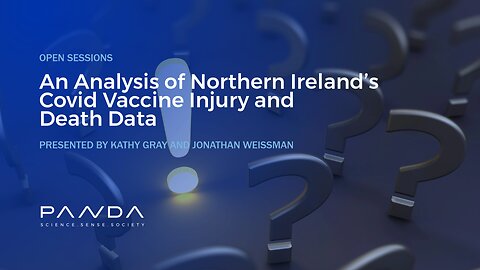 An Analysis of N. Ireland’s Covid Vaccine Injury and Death Data | Jonathan Weissman and Kathy Gray
