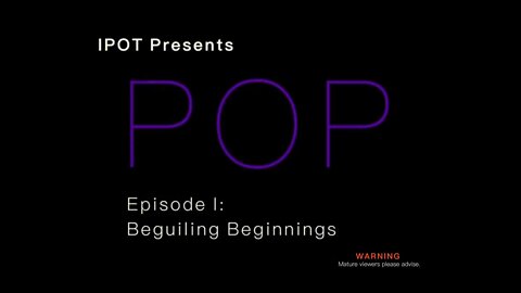 POP - Episode I (Beguiling Beginnings) - IPOT Presents - 6.17.21