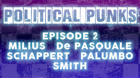 Political Punks EP2: MILIUS, De PASQUALE, SCHAPPERT, PALUMBO, SMITH