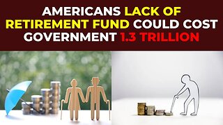 How Americans' Lack of Savings Could Impact Governments Financial Stability $1.3 Trillion handout