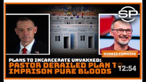 Plans To Incarcerate Unvaxxed: Pastor Derailed Plan to Imprison Pure Bloods