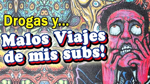 Malos Viajes de mis Subs con diferentes Dr0gas!