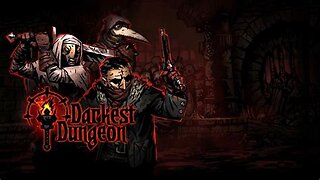 Darkest Dungeon - April 16, 2024