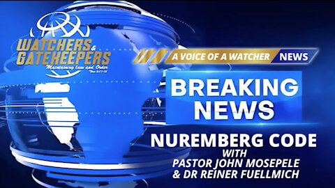 Breaking News! Nuremberg Code with Pastor John & Dr Reiner Fuellmich