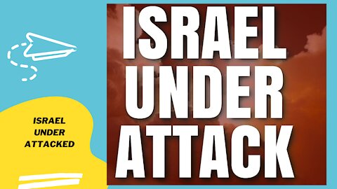 ISRAEL UNDER ATTACK!