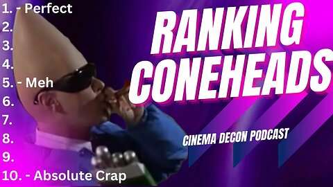 Where Does Coneheads Rank on the Cinema Decon Scale?