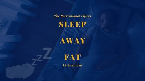 Sleep Fat Away | #1 Free Tool to Refine Your Physique | Lean Living