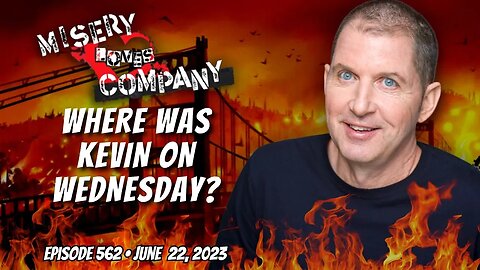 Where Was Kevin on Wednesday? • Misery Loves Company with Kevin Brennan