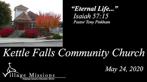 (KFCC) May 24, 2020 - "Eternal Life..." - Isaiah 57:15