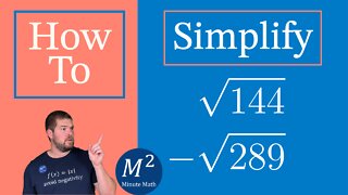 How to Simplify Expressions with Roots | Simplify √144 and -√289 | Minute Math