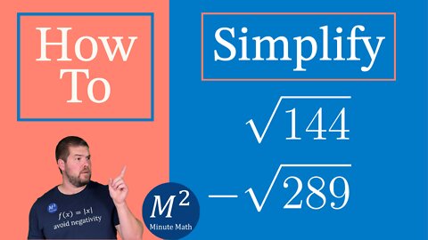 How to Simplify Expressions with Roots | Simplify √144 and -√289 | Minute Math
