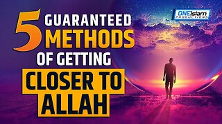 5 GUARANTEED METHODS OF GETTING CLOSER TO ALLAH