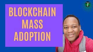 Blockchain Mass Adoption