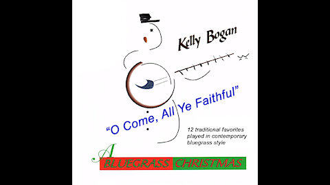 Bluegrass instrumental - O Come, All Ye Faithful - Kelly Bogan