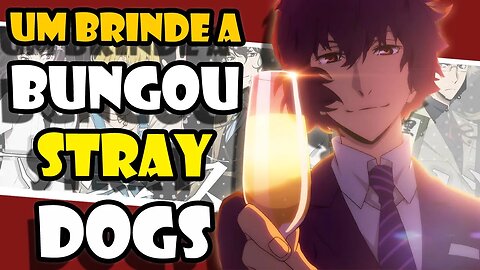 Um brinde a BUNGOU STRAY DOGS! - ANÁLISE Terceira Temporada