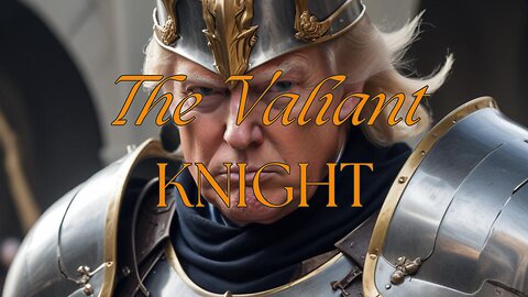 The Valiant KNIGHT