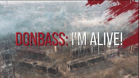 Donbass: I'm Alive / 2022