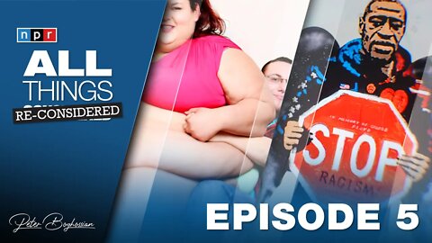 Episode 5 | All Things Re-Considered: Fat Acceptance & George Floyd