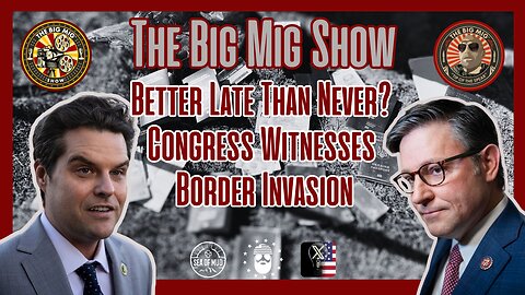 Better Late Than Never, Congress Witnesses Border Invasion