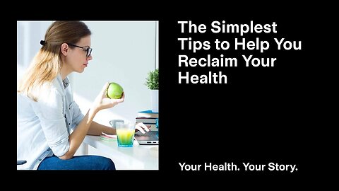 The Simplest Tips to Help You Reclaim Your Health