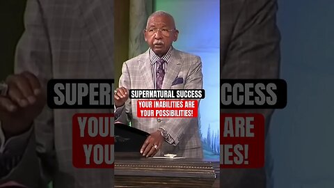 Your inabilities are your possibilities!