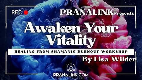 Awaken your Vitality - Shamanic Burnout Solution | Free Event | Ft. Lisa Wilder | Pranalink
