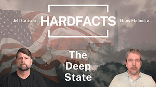 The Deep State | HARDFACTS