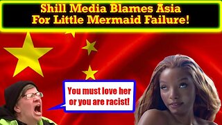 The Little Mermaid's Failure Being Blamed On China! Guess Stop Asian Hate Grift No Longer Useful