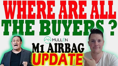 Where Are ALL The BUYERS For Mullen ?! │ Brad Gives M1 Airbag Update ⚠️ Mullen Investors Must Watch