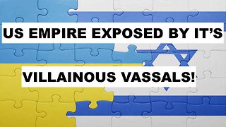 US EMPIRE EXPOSED BY ITS VILLAINOUS VASSALS