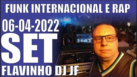 SET FLAVINHO DJ JF 06-04-2022 FUNK INTERNACIONAL E RAP