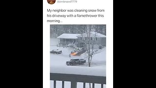 The neighbor was cleaning snow from his driveway using his powerful flamethrower. 😱