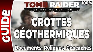 Tomb Raider (2013) - GROTTES GÉOTHERMIQUES - Documents, Reliques et Géocaches - 100 % [FR PS4]