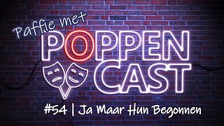 Paffie met PoppenCast #54 | Ja Maar hun Begonnen