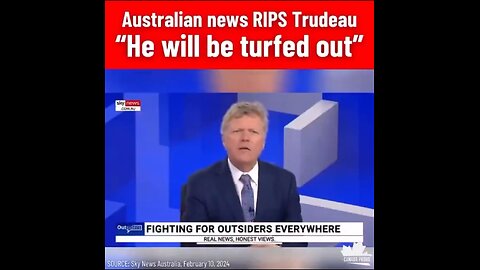 Australian MSM rips Trudeau - “He WILL be turfed out.”