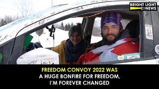 Freedom Convoy Was A Huge Bonfire for Freedom...I'm Forever Changed