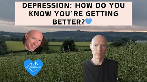 Depression: How Do You Know When You're Getting Better? 💙