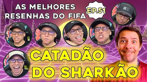 O CATADÃO DO SHARKÃO - VÍDEOS ARQUIVADOS ENGRAÇADOS: MELHORES RESENHAS DO FIFA 23 - Ep.51