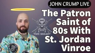 The Patron Saint of 80s With St. Jordan Vinroe!