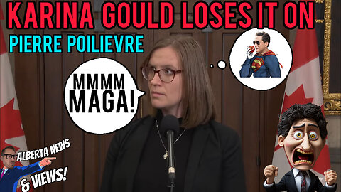 EXPLOSIVE- Karina Gould SLAMS Pierre Poilievre calling him a mini Trump North.