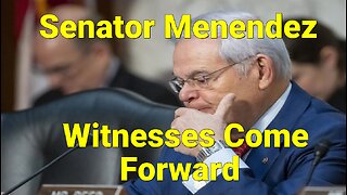 Senator Menendez Has Witnesses Come Against Him.