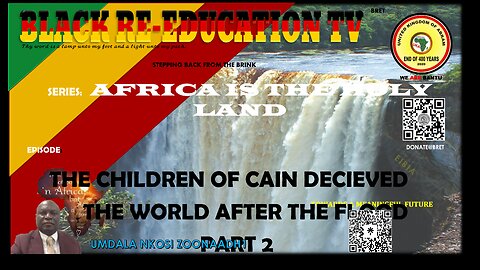 AFRICA IS THE HOLY LAND || THE CHILDREN OF CAIN DECIEVED THE WORLD AFTER THE FLOOD PART 2