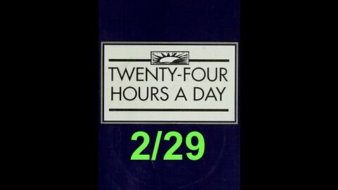 Twenty-Four Hours A Day Book Daily Reading – February 29 - A.A. - Serenity Prayer & Meditation
