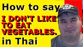 How To Say I DON'T LIKE TO EAT VEGETABLES in Thai.
