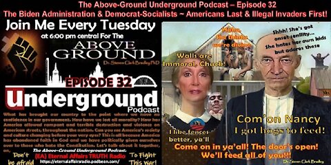 The Above-Ground Underground - Episode 32 - Americans Last & Illegal Invaders First